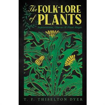 The Folk-Lore of Plants