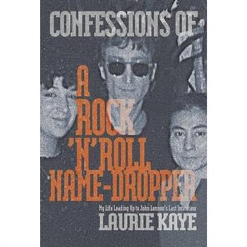 Confessions of a Rock N Roll Name Dropper