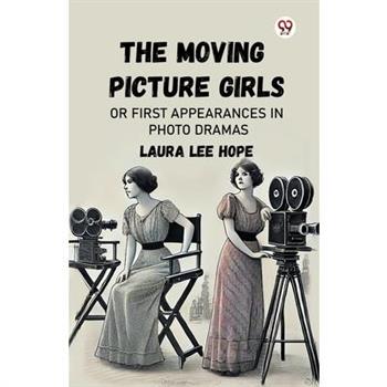 The Moving Picture Girls Or First Appearances In Photo Dramas