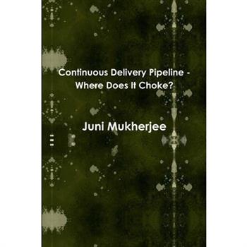 Continuous Delivery Pipeline - Where Does It Choke?