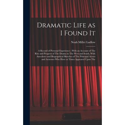 Dramatic Life as I Found It