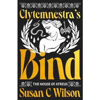 Clytemnestra’s Bind