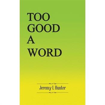 Too Good A Word