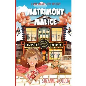 Matrimony and Malice, A Katie Murphy Cozy Mystery