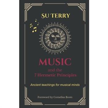 Music and the 7 Hermetic Principles