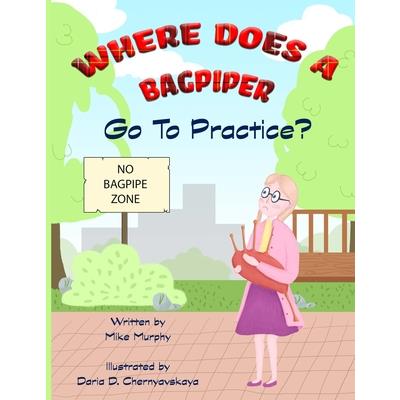 Where Does A Bagpiper Go To Practice