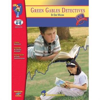 Green Gables Detectives, by Eric Wilson Novel Study Grades 4-6