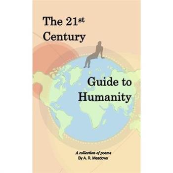 The 21st Century Guide to HumanityThe21st Century Guide to Humanity