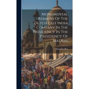Monumental Remains Of The Dutch East India Company In The Presidency In The Presidency Of Madras