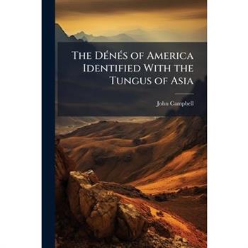 The D?(c)n?(c)s of America Identified With the Tungus of Asia