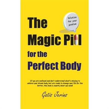The Magic Pill For The Perfect Body