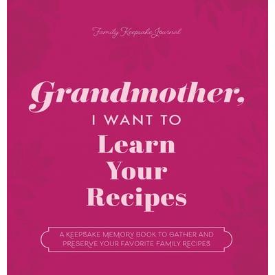 Grandmother, I Want to Learn Your Recipes