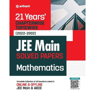 21Years Chapterwise Topicwise (2022-2002) JEE Main Solved Papers Mathematics