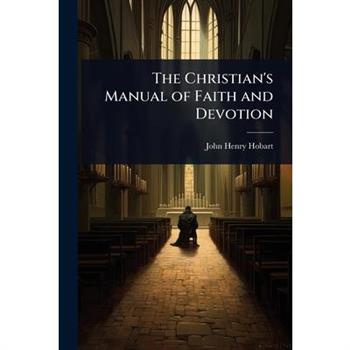 The Christian’s Manual of Faith and Devotion