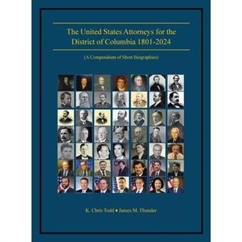 The United States Attorneys for the District of Columbia 1801-2024