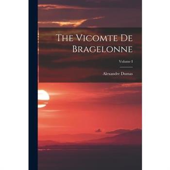 The Vicomte de Bragelonne; Volume I
