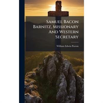 Samuel Bacon Barnitz, Missionary And Western Secretary