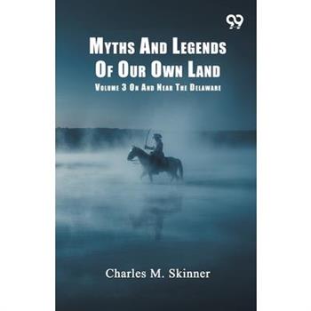 Myths And Legends Of Our Own Land