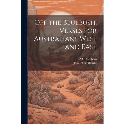 Off the Bluebush. Verses for Australians West and East