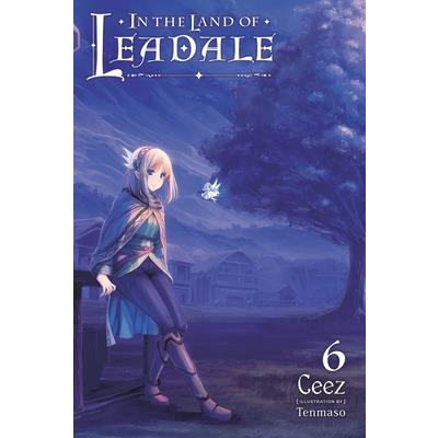 In the Land of Leadale, Vol. 6 (Light Novel)