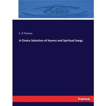 A Choice Selection of Hymns and Spiritual Songs