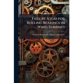 Failure Atlas for Rolling Bearings in Wind Turbines