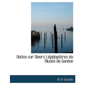 Notice Sur Divers L矇pidopt癡res Du Mus矇e de Gen癡ve
