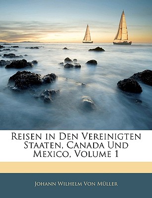 Reisen in Den Vereinigten Staaten, Canada Und Mexico, Erster Band
