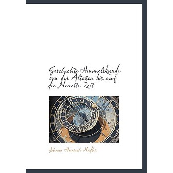 Geschichte Himmelskunde Von Der Altesten Bis Auf Die Neueste Zeit