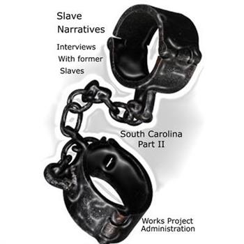 Slave Narratives Interviews with Former Slaves South Carolina, Part 2
