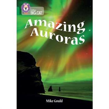 The Collins Big Cat -- Amazing Auroras: Band 15/Emerald