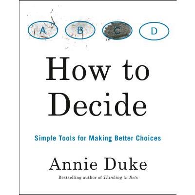 How to DecideSimple Tools for Making Better Choices