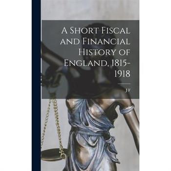 A Short Fiscal and Financial History of England, 1815-1918