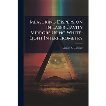 Measuring Dispersion in Laser Cavity Mirrors Using White-Light Interferometry