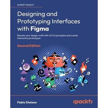 Designing and Prototyping Interfaces with Figma - Second Edition