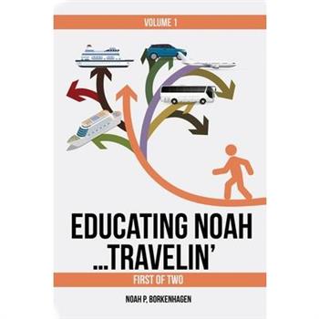 EDUCATING NOAH...TRAVELIN' vol 1