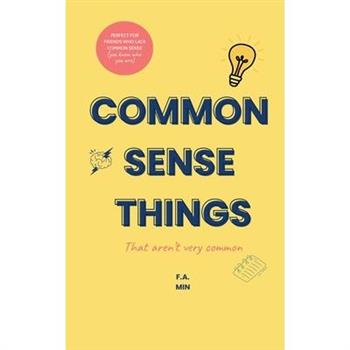 Common Sense Things (That Aren't Very Common)