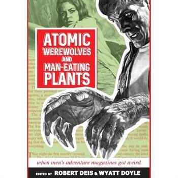 Atomic Werewolves and Man-Eating Plants