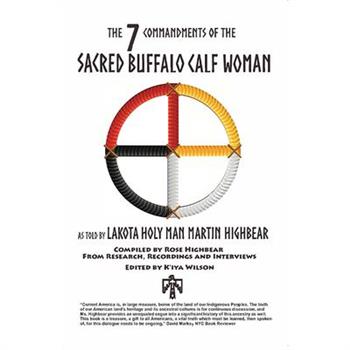 The Seven Commandments of The-Sacred Buffalo Calf Woman