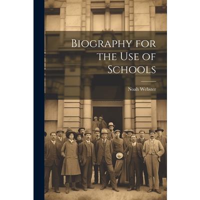 Biography for the Use of Schools