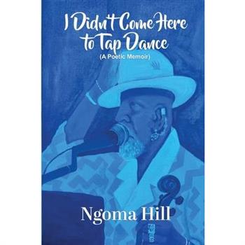 I Didn’t Come Here to Tap Dance