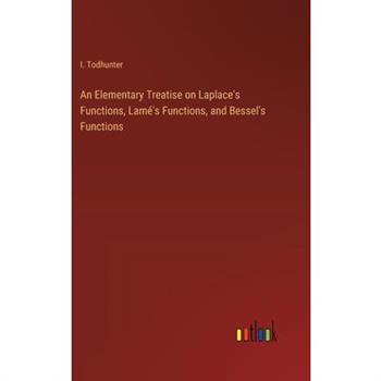 An Elementary Treatise on Laplace’s Functions, Lam矇’s Functions, and Bessel’s Functions