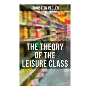 The Theory of the Leisure Class