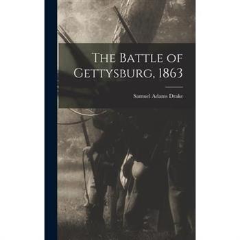 The Battle of Gettysburg, 1863