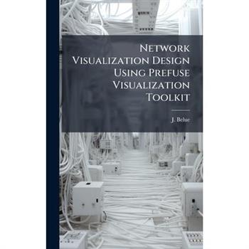 Network Visualization Design Using Prefuse Visualization Toolkit