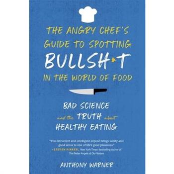 The Angry Chef's Guide to Spotting Bullsh*t in the World of Food