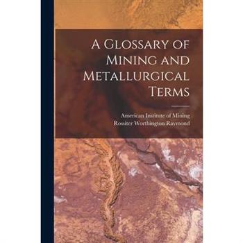 A Glossary of Mining and Metallurgical Terms