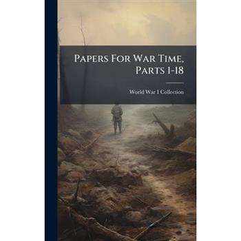 Papers For War Time, Parts 1-18