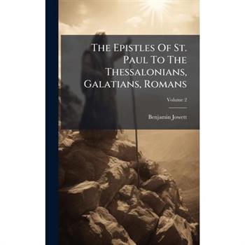 The Epistles Of St. Paul To The Thessalonians, Galatians, Romans