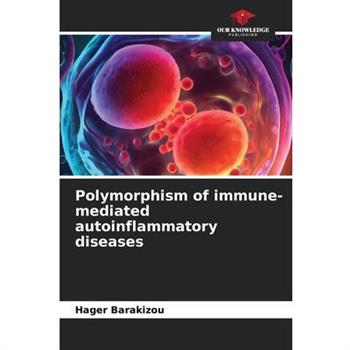 Polymorphism of immune-mediated autoinflammatory diseases
